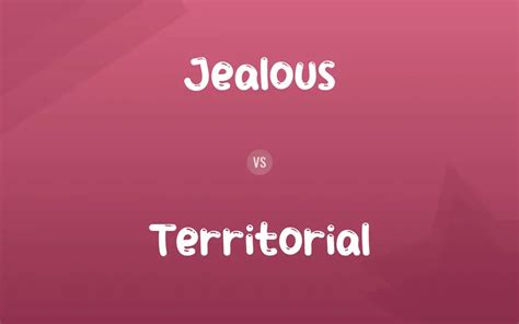 difference between jealous and territorial